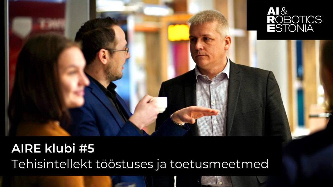 AIRE klubi #5: Tehisintellekt tööstuses ja toetusmeetmed