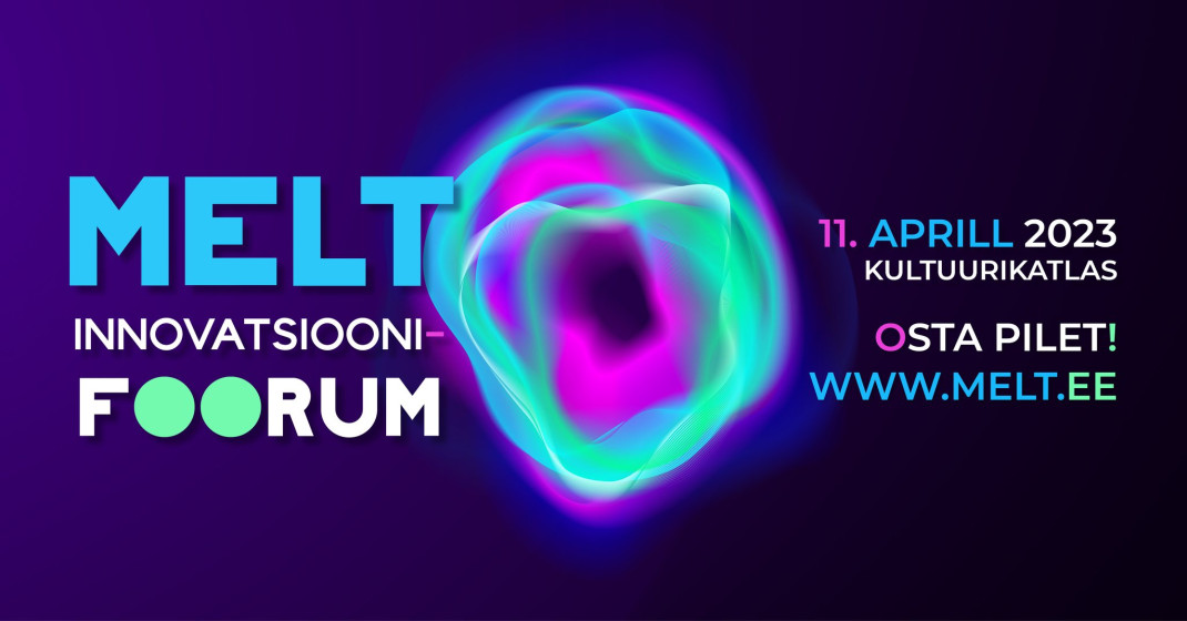 Tehnopol soovitab: MELT innovatsioonifoorum