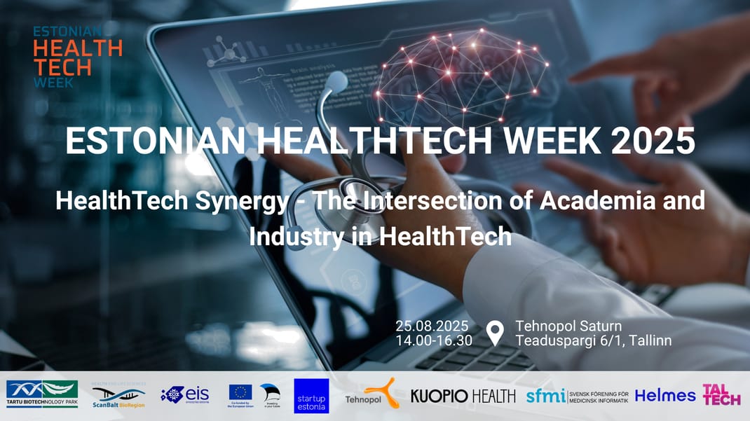 ESTONIAN HEALTHTECH WEEK 2025 | 25.08 Tehnopol & TalTech: “HealthTech Synergy – The Intersection of Academia and Industry in HealthTech”